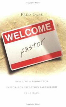 Paperback Welcome, Pastor! Building A Productive Pastor - Congregation Partnership In 40 Days Book