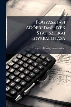 Paperback Fogyasztási Adóeredmények Statisztikai Egybeállitása Book