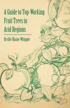 Paperback A Guide to Top-Working Fruit Trees in Arid Regions Book