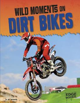 Hardcover Wild Moments on Dirt Bikes Book