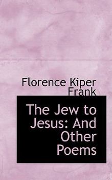 The Jew to Jesus : And Other Poems