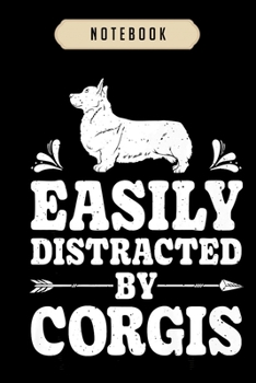 Notebook: Easily distracted by corgis funny corgi dog lover gifts men Notebook-6x9(100 pages)Blank Lined Paperback Journal For Student, corgi pups, corgi butt gift, corgi gifts for kids, women, girls,