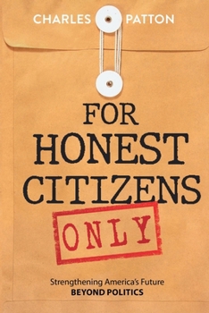 Paperback For Honest Citizens Only: Strengthening America's Future BEYOND POLITICS Book