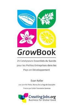 Paperback GrowBook: 25 Catalyseurs Essentiels du Succes pour les Petites Entreprises dans les Pays en Developpement [French] Book