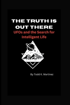 The Truth is Out There: UFOs and the Search for Intelligent Life