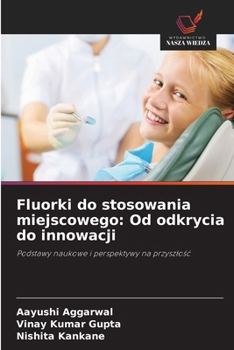 Fluorki do stosowania miejscowego: Od odkrycia do innowacji (Polish Edition)