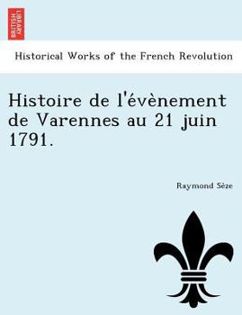Paperback Histoire de L'e Ve Nement de Varennes Au 21 Juin 1791. [French] Book