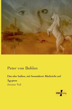 Paperback Das alte Indien, mit besonderer Rücksicht auf Ägypten: Zweiter Teil [German] Book