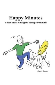 Paperback Happy Minutes: a book about making the best of our minutes Book