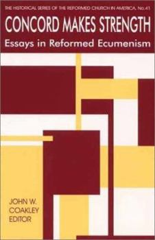 Paperback Concord Makes Strength: Essays in Reformed Ecumenism (Historical Series of the Reformed Church in America (HSRCA)) Book