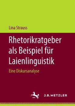 Paperback Rhetorikratgeber ALS Beispiel Für Laienlinguistik: Eine Diskursanalyse [German] Book