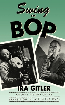Paperback Swing to Bop: An Oral History of the Transition in Jazz in the 1940s Book