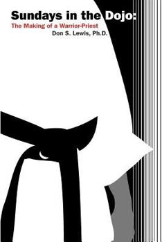 Paperback Sundays in the Dojo: The Making of a Warrior-Priest Book