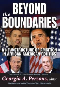 Beyond the Boundaries: An New Structure of Ambition in African American Politics (The National Political Science Review) (Volume 12)