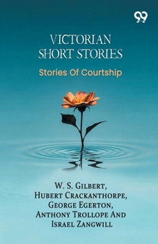 Victorian Short Stories: Stories Of Courtship