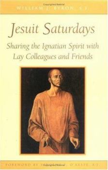 Hardcover Jesuit Saturdays: Sharing the Ignatian Spirit with Friends and Colleagues Book