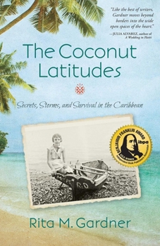 Paperback The Coconut Latitudes: Secrets, Storms, and Survival in the Caribbean Book