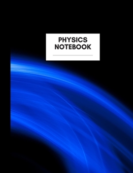 Physics Notebook : Composition Book for Physics Subject, Large Size, Ruled Paper, Gifts for Physics Teachers and Students