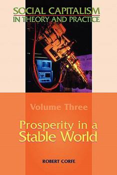 Paperback Prosperity in a Stable World--Volume 3 of Social Capitalism in Theory and Practice Book