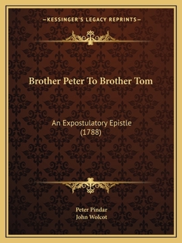 Paperback Brother Peter To Brother Tom: An Expostulatory Epistle (1788) Book