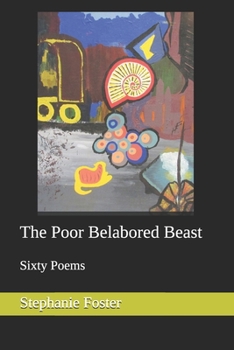 Paperback The Poor Belabored Beast: Sixty Poems Book