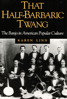 Paperback That Half-Barbaric Twang: The Banjo in American Popular Culture Book