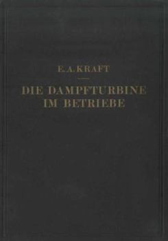 Paperback Die Dampfturbine Im Betriebe: Errichtung - Betrieb - Störungen [German] Book