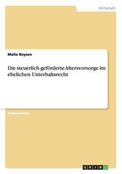 Paperback Die steuerlich geförderte Altersvorsorge im ehelichen Unterhaltsrecht [German] Book