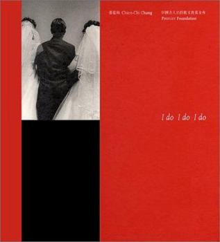 Hardcover Chien-Chi Chang: I Do, I Do, I Do Book