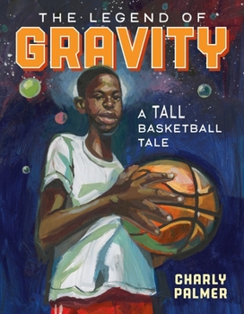 Hardcover The Legend of Gravity: A Tall Basketball Tale Book