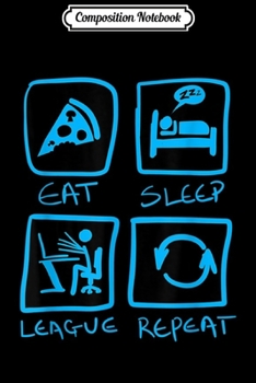 Composition Notebook: Eat Sleep League Repeat Sports Game Gaming Gift  Journal/Notebook Blank Lined Ruled 6x9 100 Pages