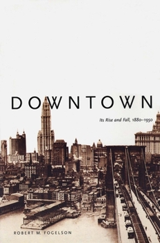 Paperback Downtown: Its Rise and Fall, 1880-1950 Book