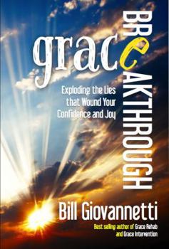 Paperback Grace Breakthrough: Exploding the Lies that Wound Your Confidence and Joy Book