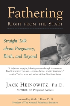 Paperback Fathering Right from the Start: Straight Talk about Pregnancy, Birth, and Beyond Book
