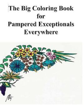 Paperback The Big Coloring Book For Pampered Exceptionals Everywhere Book