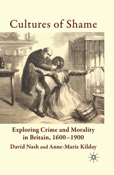 Paperback Cultures of Shame: Exploring Crime and Morality in Britain 1600-1900 Book