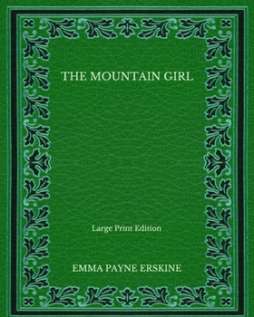 Paperback The Mountain Girl - Large Print Edition Book