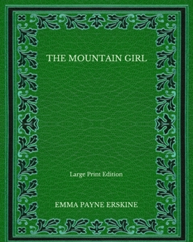 Paperback The Mountain Girl - Large Print Edition Book