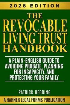 The Revocable Living Trust Handbook: A Plain-English Guide to Avoiding Probate, Planning for Incapacity, and Protecting Your Family