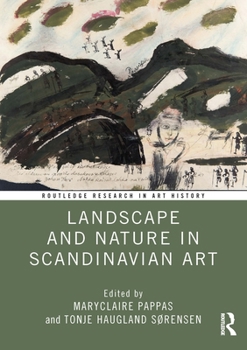 Landscape and Nature in Scandinavian Art (Routledge Research in Art History)