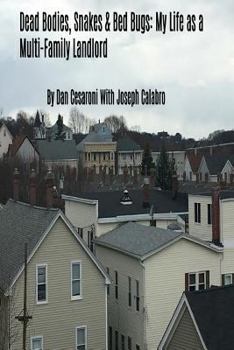 Paperback Dead Bodies, Snakes & Bed Bugs: My Life as a Multi-Family Landlord Book