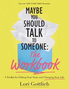 Paperback Maybe You Should Talk to Someone: The Workbook: A Toolkit for Editing Your Story and Changing Your Life Book