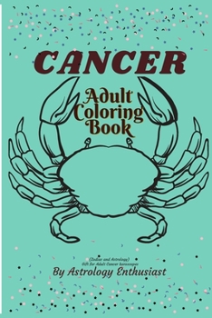 Paperback Cancer Adult coloring book (Zodiac and Astrology). Gift for Adult Cancer horoscopes: Adult Coloring book for Cancer Horoscope people (Zodiac and Astro Book