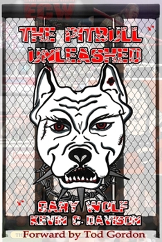 Paperback The Pitbull Unleashed: The Gary Wolf Story. Book