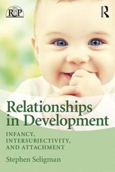 Paperback Relationships in Development: Infancy, Intersubjectivity, and Attachment Book