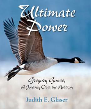 Paperback Ultimate Power: Gregory Goose, A Journey Over The Horizon Book