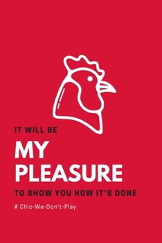 It's  My Pleasure: Chicken Sandwich Wars Notebook Humorous Foodie Gift