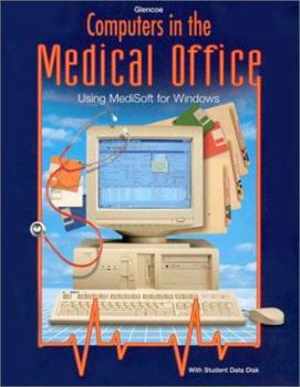 Hardcover Glencoe Computers in the Medical Office: Using Medisoft for Windows [With Disk] Book