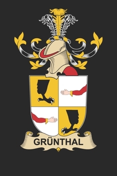 Gru¨nthal: Gru¨nthal Coat of Arms and Family Crest Notebook Journal (6 x 9 - 100 pages)
