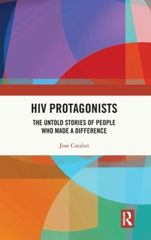 Hardcover HIV Protagonists: The Untold Stories of People Who Made a Difference Book
